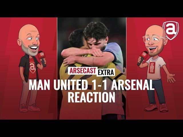 Manchester United 1-1 Arsenal Reaction | Arsecast Extra