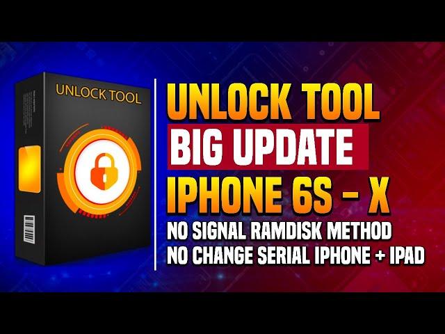 UnlockTool Big Update | iPhone 6s - X No Signal RAMDISK Method No change Serial iPhone + iPad Free