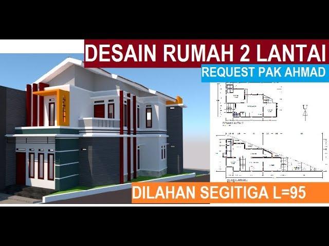 DESAIN RUMAH 2 LANTAI DILAHAN SEGITIGA. Request Pak Ahmad