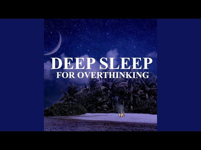 Deep Sleep for Overthinking