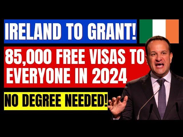 Ireland to Grant 85,000 Free VISA 2024| No Agent, No IELTS, No Degree: Ireland Free Work Permit 2024