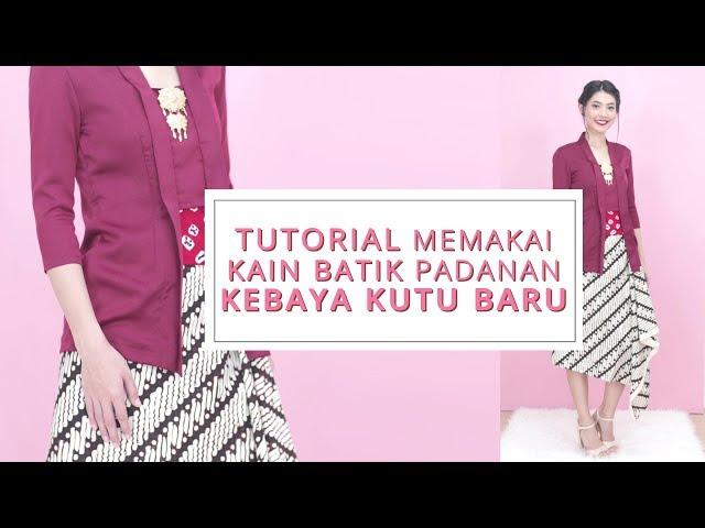 Tutorial Memakai Kain Batik Padanan Kebaya Kutu Baru