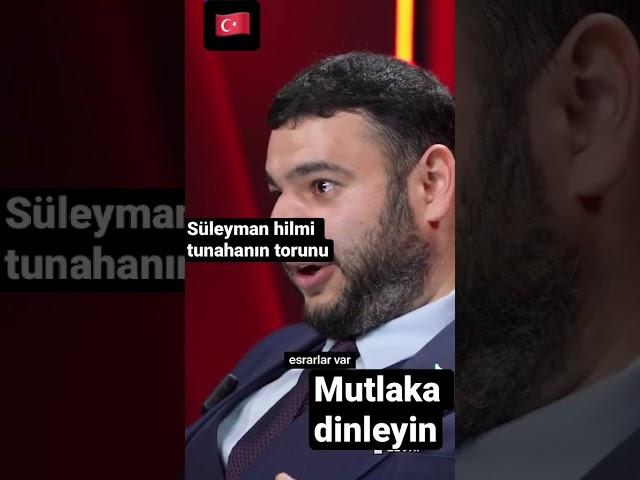 Süleyman Hilmi Tunahanın torunu ￼öyle bir konuştu ki bütün Süleymanlılar mutlaka dinlesin..