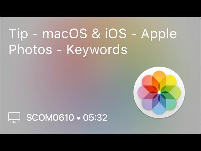 SCOM0610 - Tip - macOS & iOS - Apple Photos - Keywords