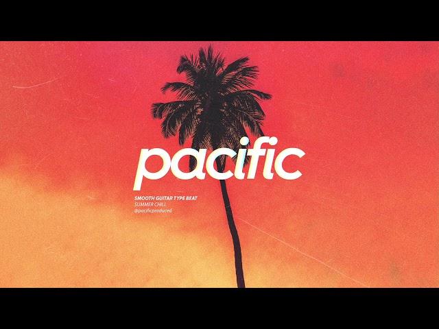 Smooth Guitar Type Beat - "Summer Chill" (Prod. Pacific)