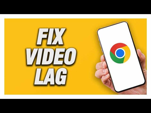 How To Fix Google Chrome Video Lag | Final Solution