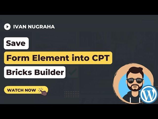 Bricks Builder for Wordpress: Save Form Element Data into CPT