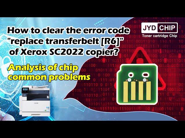 The Fuji Xerox SC2022 2020 copier prompt error code "replace transferbelt [R6]"?#xerox #copier #chip