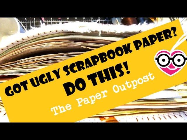 GOT UGLY SCRAPBOOK PAPER?! Easy fun Ways to Make it Fabulous! Junk Journal Fun! The Paper Outpost :)