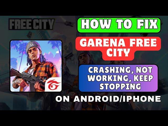 How To Fix Garena Free City Crashing, Not Working, Keep Stopping On Android/iPhone