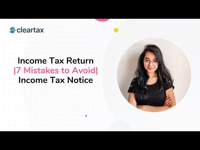 Income Tax Return (ITR) | 7 Mistakes to Avoid | Income Tax Notice