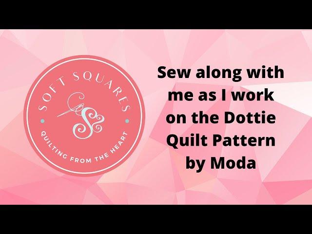 How to piece and chain-piece a large quilt block easily. Dottie Quilt is a free Pattern from Moda.