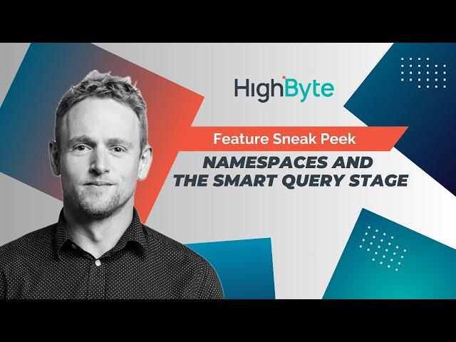 Namespaces and the Smart Query Stage: HighByte Intelligence Hub version 4.0 beta