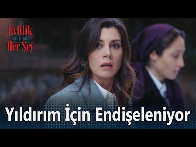 Azra, Yıldırım için endişeleniyor - Evlilik Hakkında Her Şey 6. Bölüm