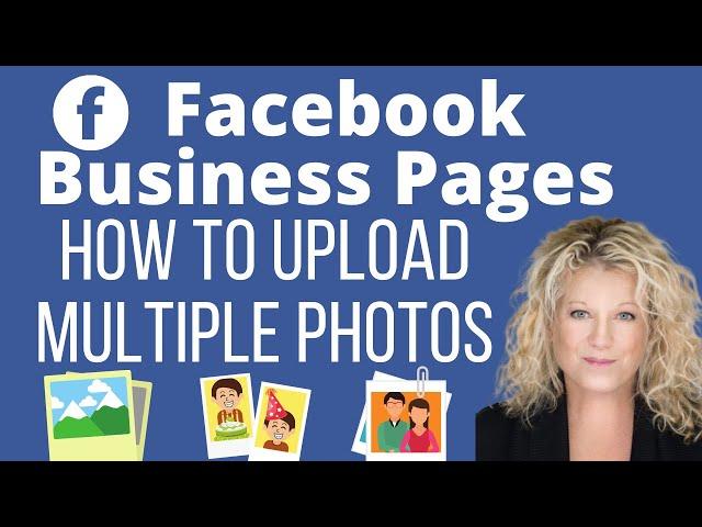 How to UPLOAD Multiple Photos to a Facebook Business Page & Move Put Them in Order