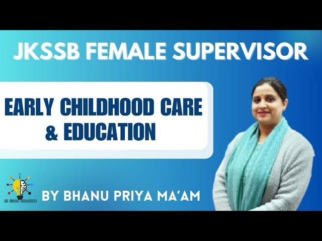 EARLY CHILDHOOD CARE & EDUCATION (UNIT-06) II JKSSB FEMALE SUPERVISOR II #jkssb