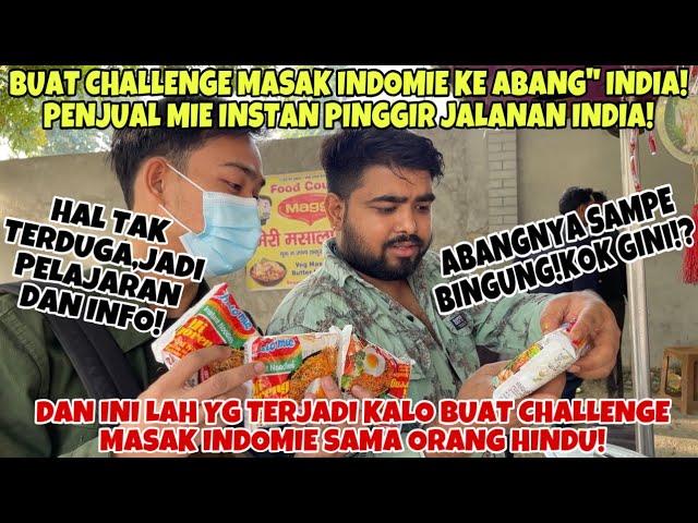 INI YG TERJADI KALO CHALLENGE SURUH MASAK INDOMIE KE ABANG” HINDU PENJUAL MIE INSTAN JALANAN INDIA!