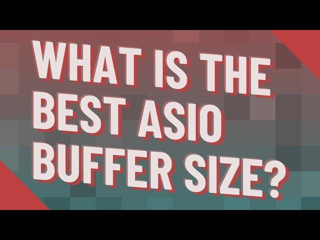 What is the best ASIO buffer size?