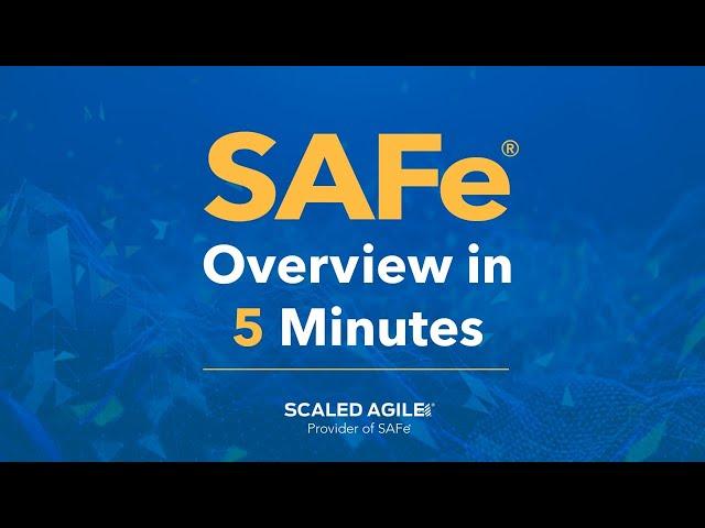 SAFe Explained in Five Minutes