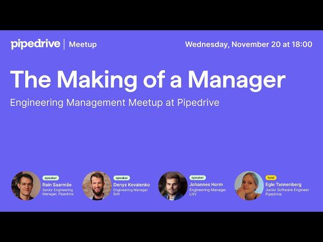 The Making of a Manager: Engineering Management Meetup at Pipedrive