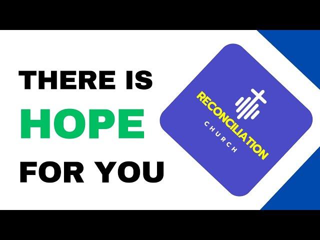 There Is Hope For You | Reconciliation Church Sotik | 8th Dec 2024