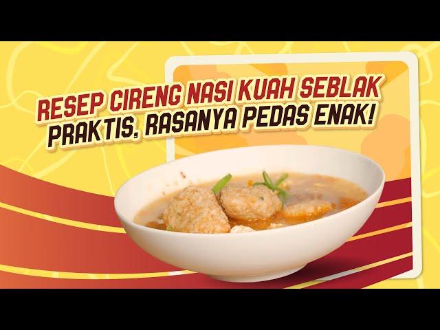 Resep Cireng Nasi Kuah Seblak yang praktis dan rasa pedasnya enak abis!