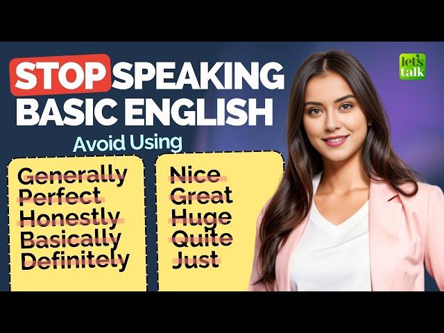 Avoid Speaking Basic English! Overused Words In English | Advanced English Vocabulary #letstalk