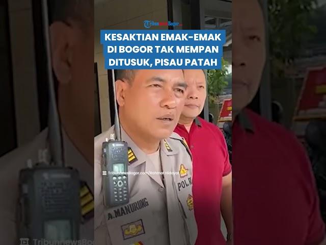 EMAK-EMAK di Bogor Tak Mempan Ditusuk, Pisau Pelaku Sampai Patah: Alhamdulillah Ada yang Lindungin