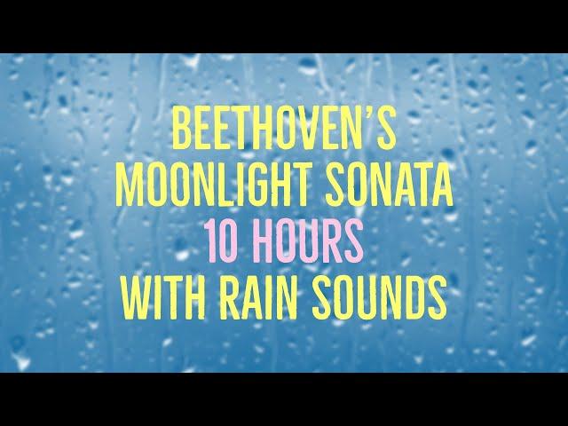 Beethoven's Moonlight Sonata - 10 Hours Long - with Rain - Fade to Black in 30 min