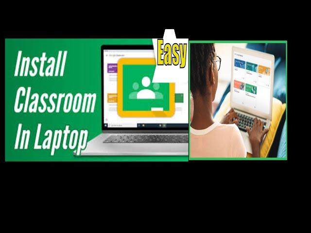 How To Download AND Install GOOGLE CLASSROOM on Laptop PC Windows 10/8/7 - Step by Step 2020