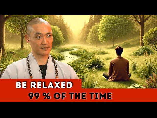 Trust in What You Do / Be Relaxed 99% of the Time - Shi Heng Yi