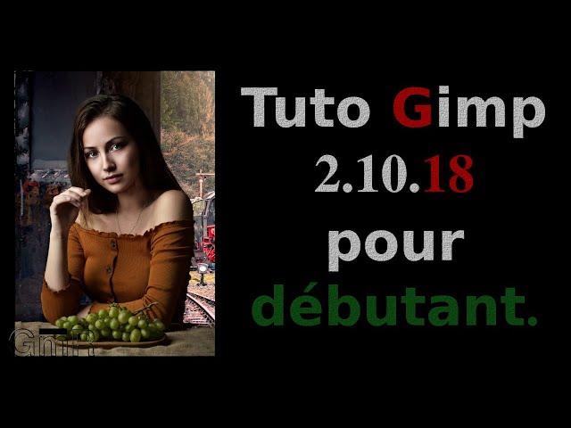 Tuto Gimp 2 10 18 pour débutant