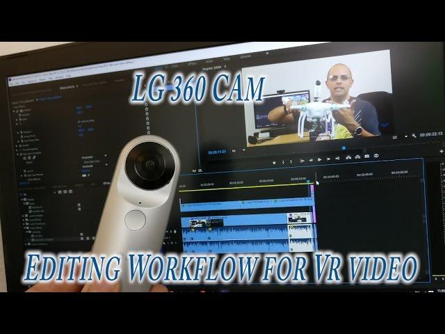 My workflow for editing the LG 360  VR Video on my PC tutorial