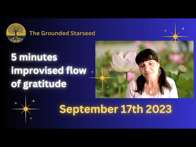 5 minutes improvised flow of gratitude | September 17th 2023