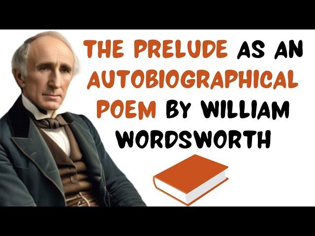 The Prelude as an Autobiographical Poem by William Wordsworth