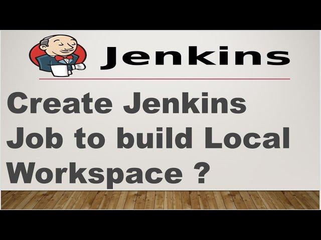 Create Jenkins Job to build Local Workspace || How to run Jenkins job with local workspace ?