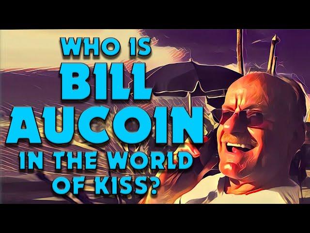 Who is BILL AUCOIN in the world of KISS?