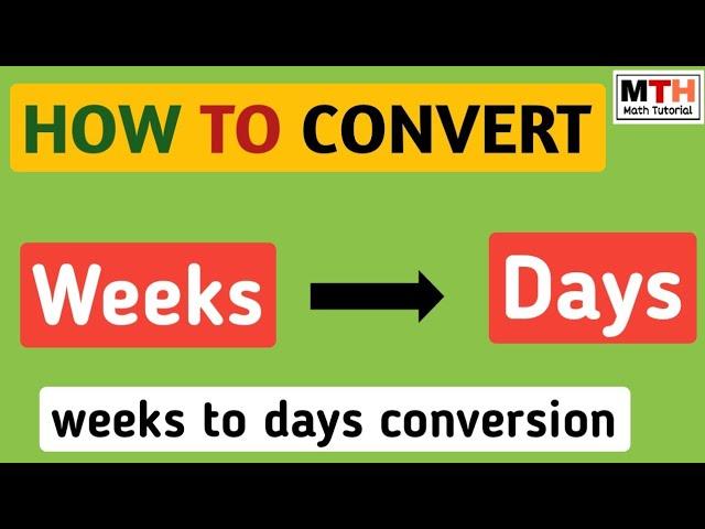 Learn to convert weeks to days | weeks to days