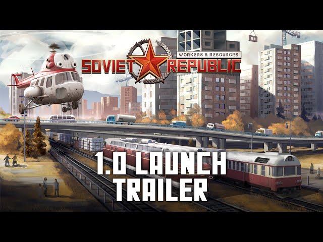 Workers & Resources: Soviet Republic | 1.0 Launch Trailer [GOG]