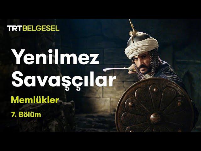 Yenilmez Savaşçılar | Memlükler (7.Bölüm) | TRT Belgesel