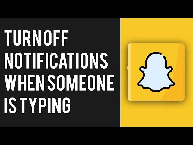 How To Turn Off Snapchat Notifications When Someone is Typing...