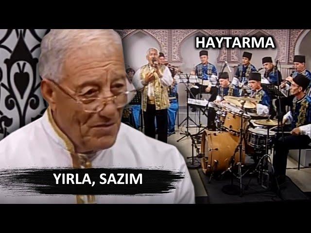 HAYTARMA: YIRLA, SAZIM