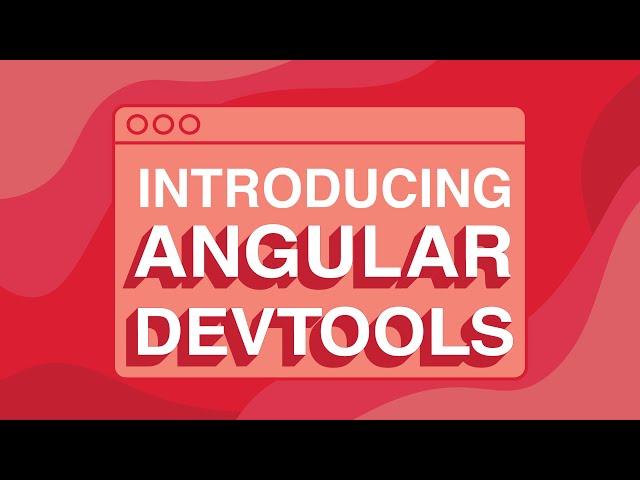 Introducing Angular DevTools