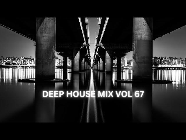 DEEP HOUSE MIX VOL 67