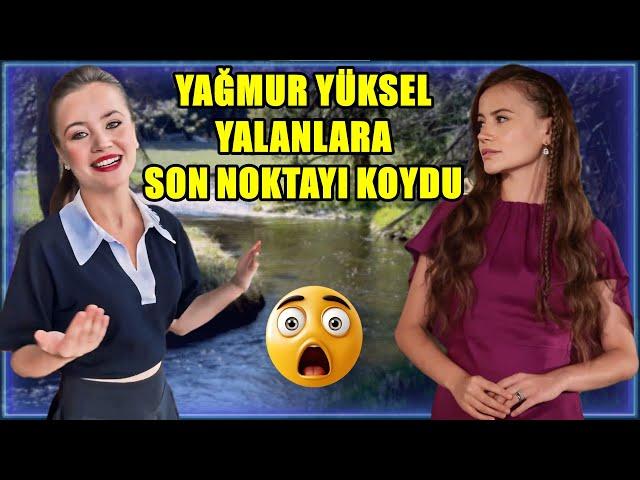 YAĞMUR YÜKSEL YALANLARA SON NOKTAYI KOYDU