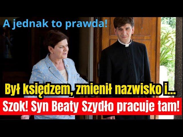 Był księdzem, zmienił nazwisko i jeszcze to. Syn Beaty Szydło pracuje dziś w ZASKAKUJĄCYM miejscu!