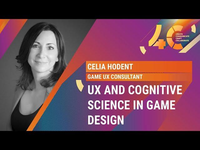 UX and Cognitive Science in Game Design/ Celia Hodent, Game UX Consultant