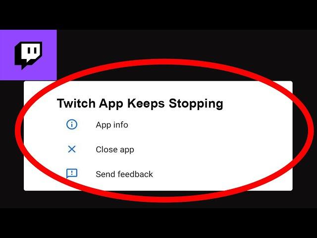 Twitch App Keeps Stopping Problem Solved Android & iOS - Twitch App Crash Issue