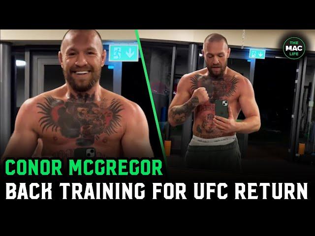 Conor McGregor back training: "I got WORK to do!"