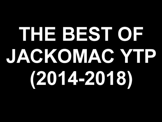 Best of Jackomac YTP (2014-2018)